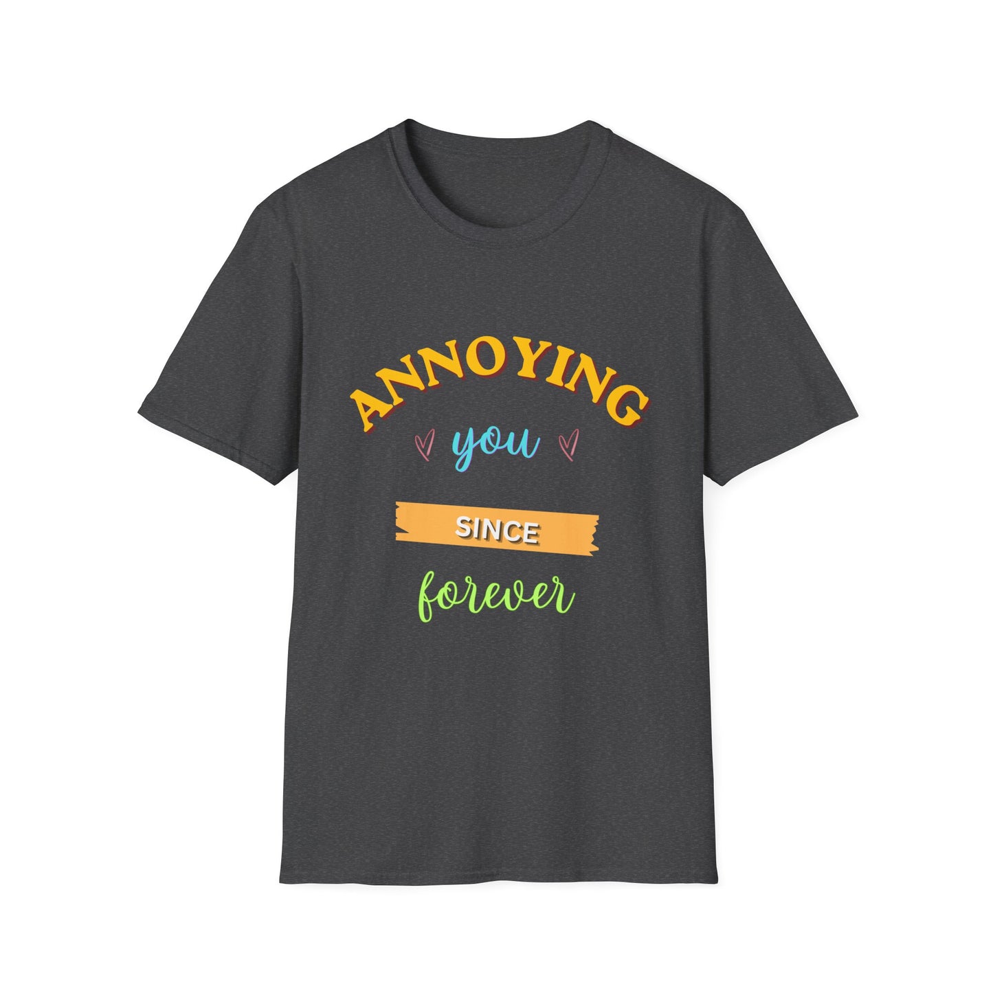 Annoying you since forever T-Shirt — Couple Tee, Funny Tshirt, Meme Tshirt, Relationship Tshirt
