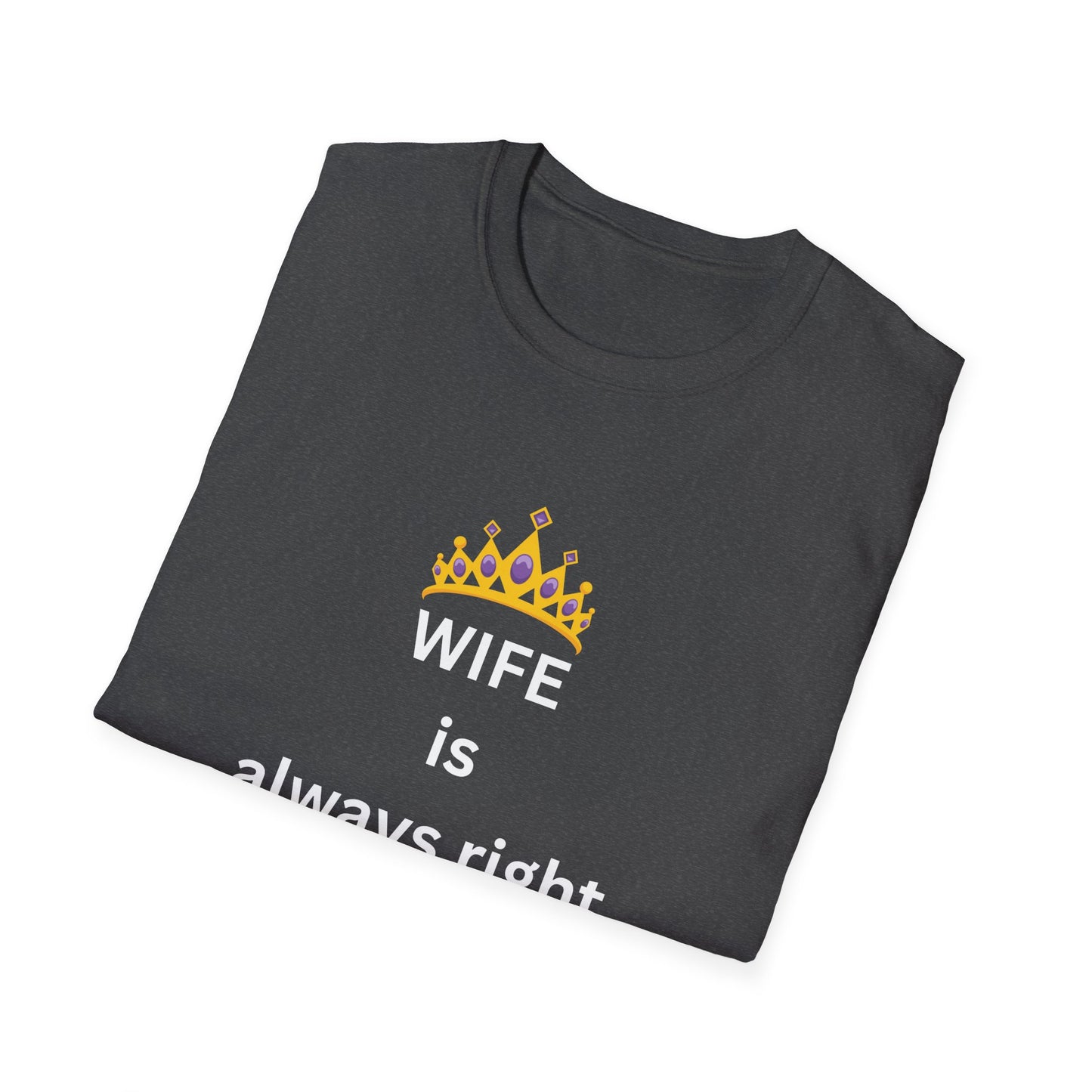 Wife Is Always Right T-Shirt, Graphic Tee for Husband, Anniversary & Gift, Funny Tshirt